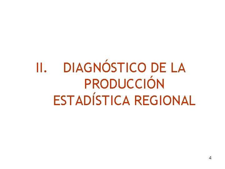 II. DIAGNÓSTICO DE LA PRODUCCIÓN ESTADÍSTICA REGIONAL 4 