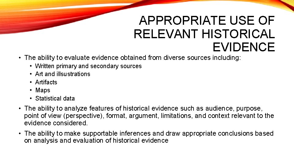 APPROPRIATE USE OF RELEVANT HISTORICAL EVIDENCE • The ability to evaluate evidence obtained from