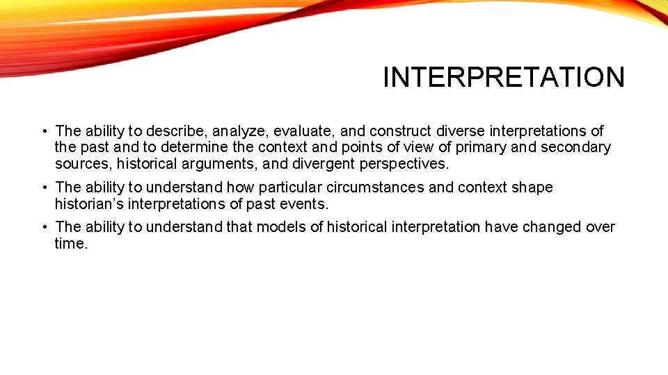 INTERPRETATION • The ability to describe, analyze, evaluate, and construct diverse interpretations of the