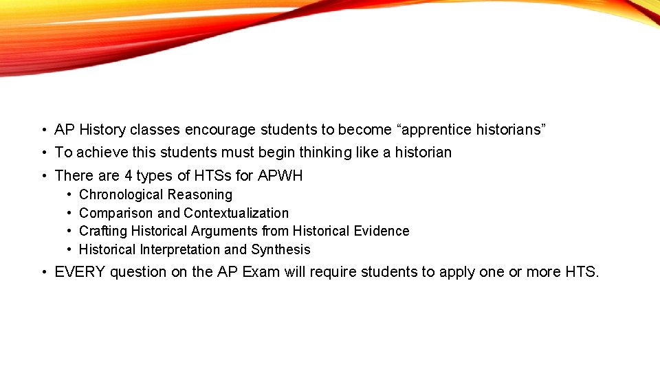  • AP History classes encourage students to become “apprentice historians” • To achieve