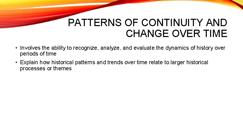 PATTERNS OF CONTINUITY AND CHANGE OVER TIME • Involves the ability to recognize, analyze,