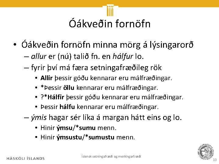 Óákveðin fornöfn • Óákveðin fornöfn minna mörg á lýsingarorð – allur er (nú) talið