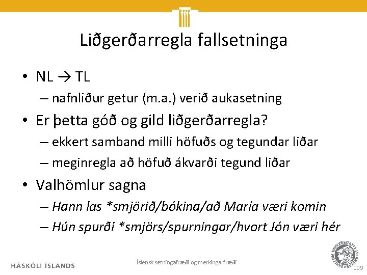 Liðgerðarregla fallsetninga • NL → TL – nafnliður getur (m. a. ) verið aukasetning