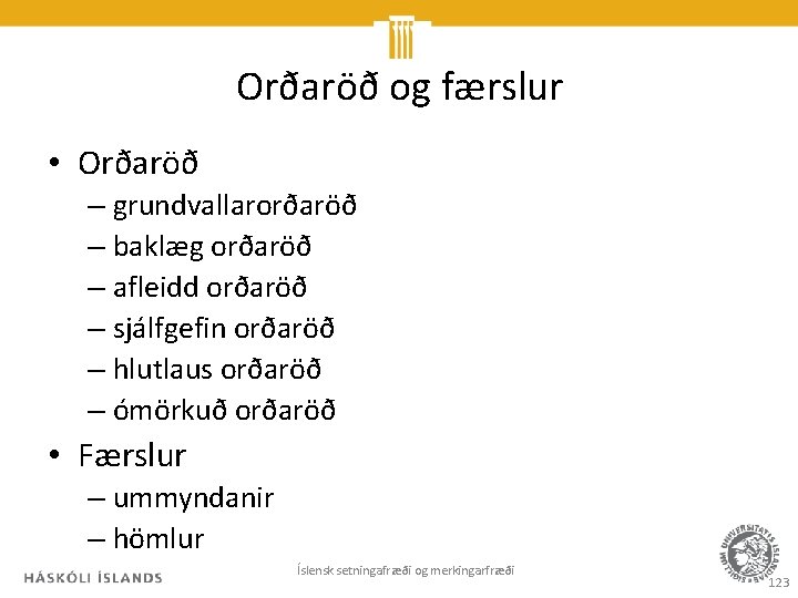 Orðaröð og færslur • Orðaröð – grundvallarorðaröð – baklæg orðaröð – afleidd orðaröð –