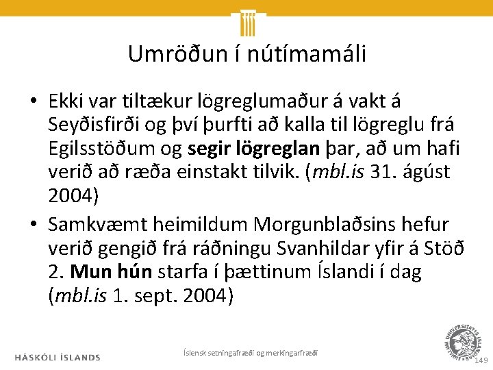 Umröðun í nútímamáli • Ekki var tiltækur lögreglumaður á vakt á Seyðisfirði og því