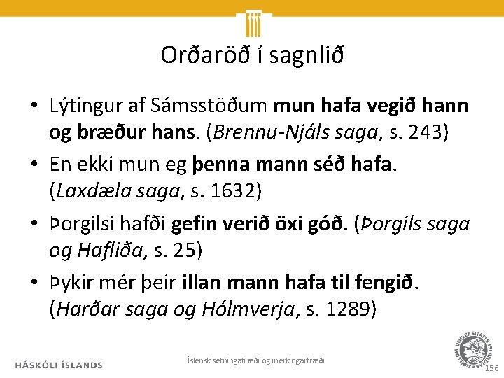 Orðaröð í sagnlið • Lýtingur af Sámsstöðum mun hafa vegið hann og bræður hans.