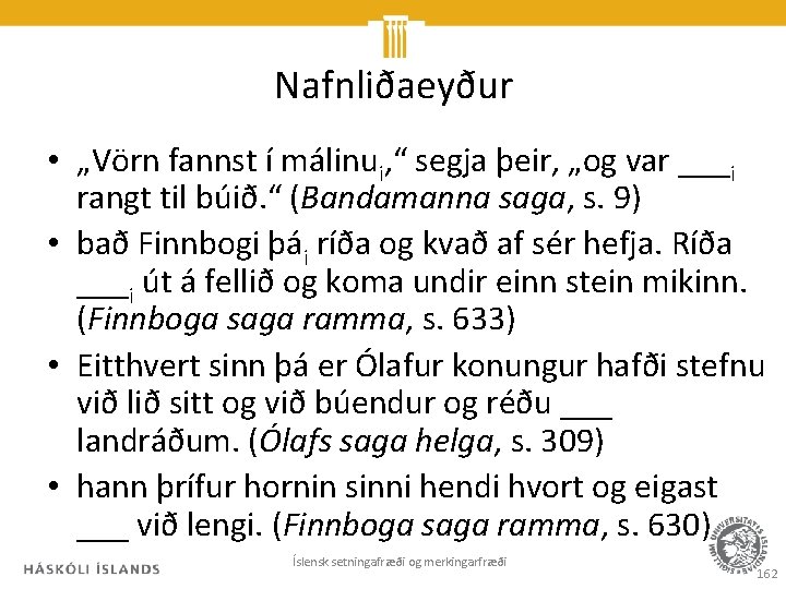 Nafnliðaeyður • „Vörn fannst í málinui, “ segja þeir, „og var ___i rangt til
