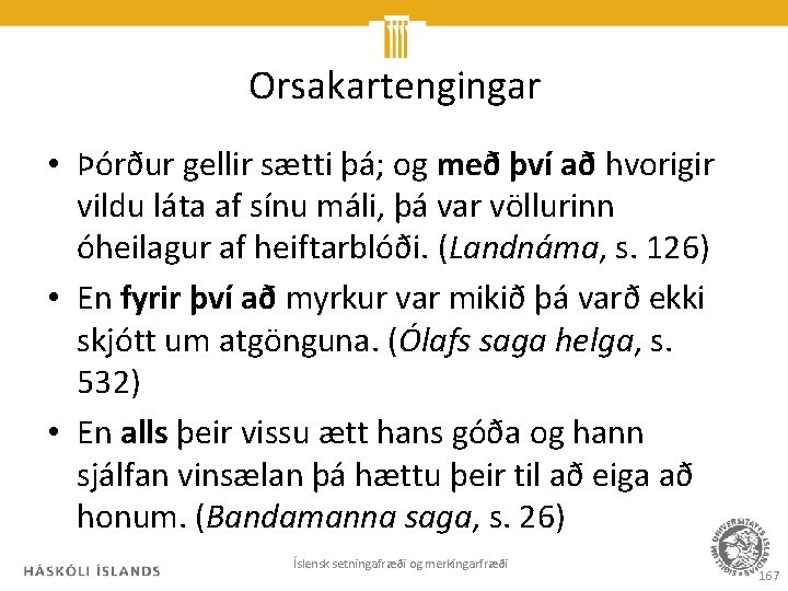 Orsakartengingar • Þórður gellir sætti þá; og með því að hvorigir vildu láta af