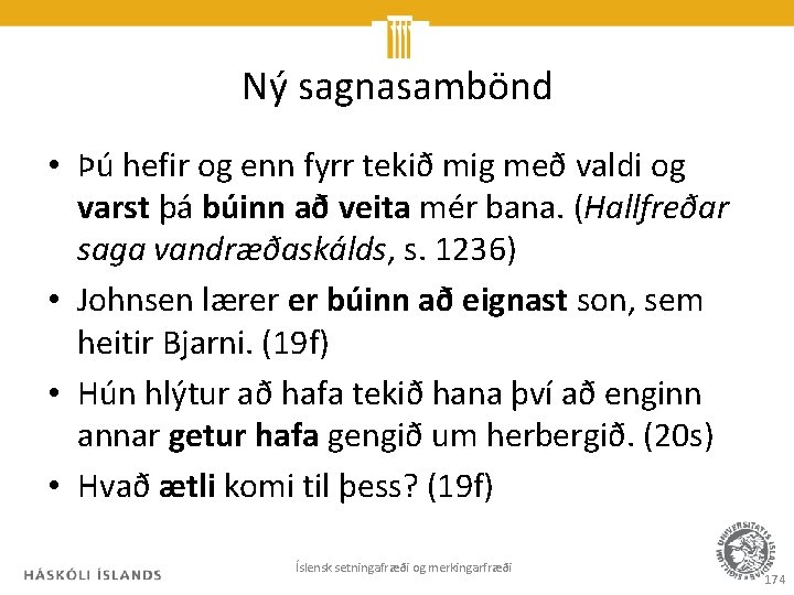 Ný sagnasambönd • Þú hefir og enn fyrr tekið mig með valdi og varst