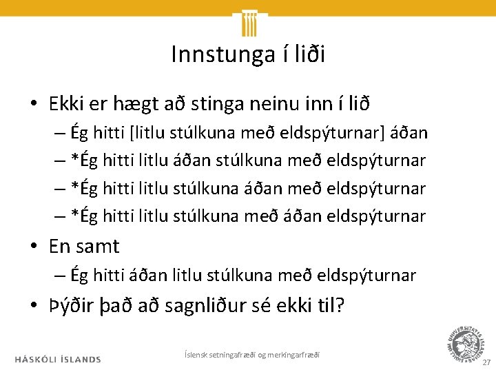 Innstunga í liði • Ekki er hægt að stinga neinu inn í lið –