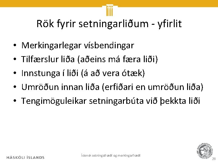 Rök fyrir setningarliðum - yfirlit • • • Merkingarlegar vísbendingar Tilfærslur liða (aðeins má