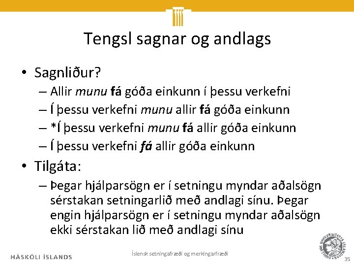 Tengsl sagnar og andlags • Sagnliður? – Allir munu fá góða einkunn í þessu