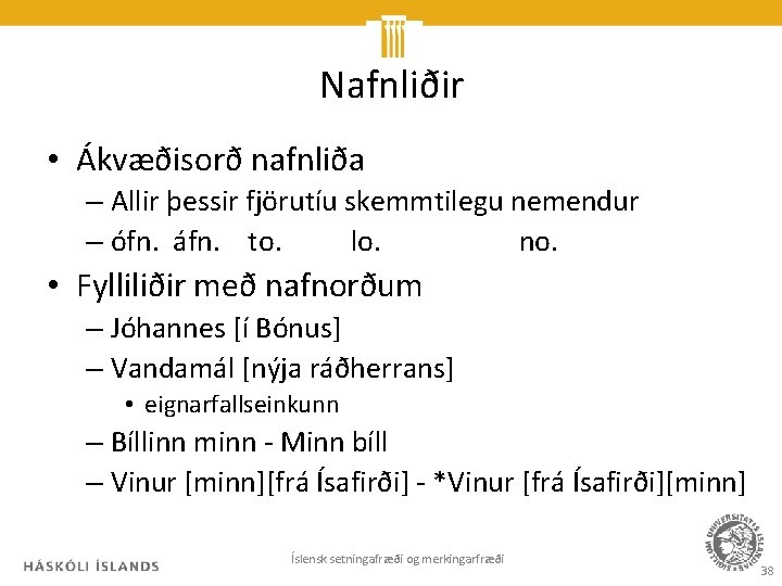 Nafnliðir • Ákvæðisorð nafnliða – Allir þessir fjörutíu skemmtilegu nemendur – ófn. áfn. to.