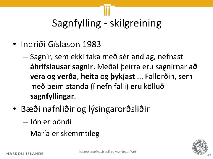 Sagnfylling - skilgreining • Indriði Gíslason 1983 – Sagnir, sem ekki taka með sér