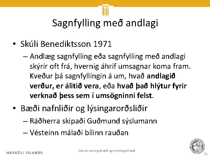 Sagnfylling með andlagi • Skúli Benediktsson 1971 – Andlæg sagnfylling eða sagnfylling með andlagi
