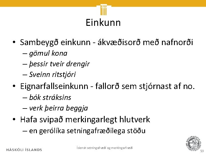 Einkunn • Sambeygð einkunn - ákvæðisorð með nafnorði – gömul kona – þessir tveir