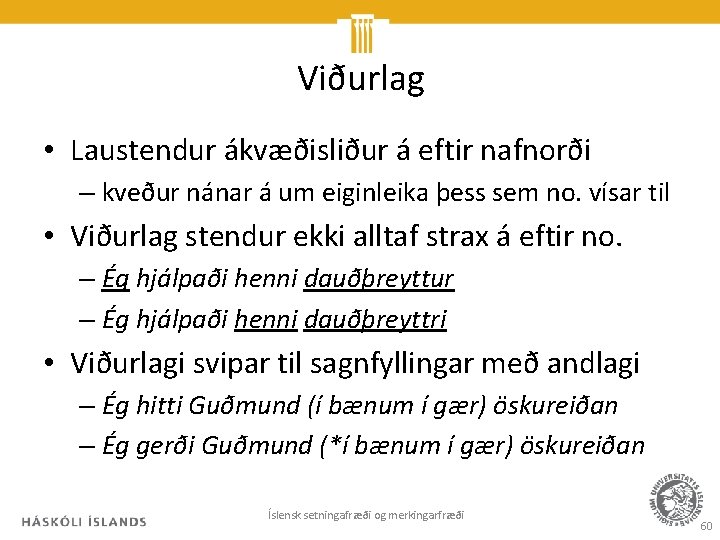 Viðurlag • Laustendur ákvæðisliður á eftir nafnorði – kveður nánar á um eiginleika þess