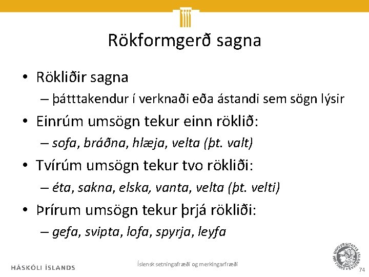 Rökformgerð sagna • Rökliðir sagna – þátttakendur í verknaði eða ástandi sem sögn lýsir