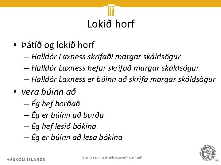 Lokið horf • Þátíð og lokið horf – Halldór Laxness skrifaði margar skáldsögur –