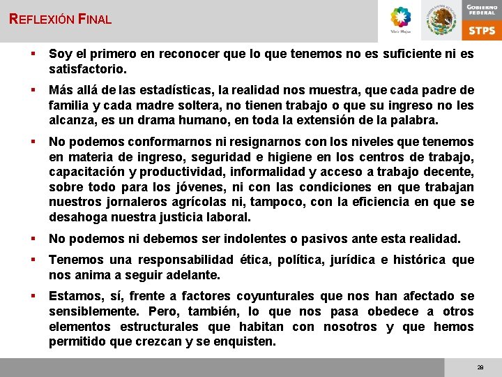 REFLEXIÓN FINAL § Soy el primero en reconocer que lo que tenemos no es