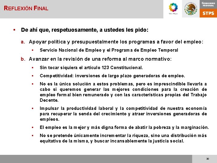 REFLEXIÓN FINAL § De ahí que, respetuosamente, a ustedes les pido: a. Apoyar política