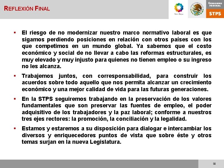 REFLEXIÓN FINAL § El riesgo de no modernizar nuestro marco normativo laboral es que