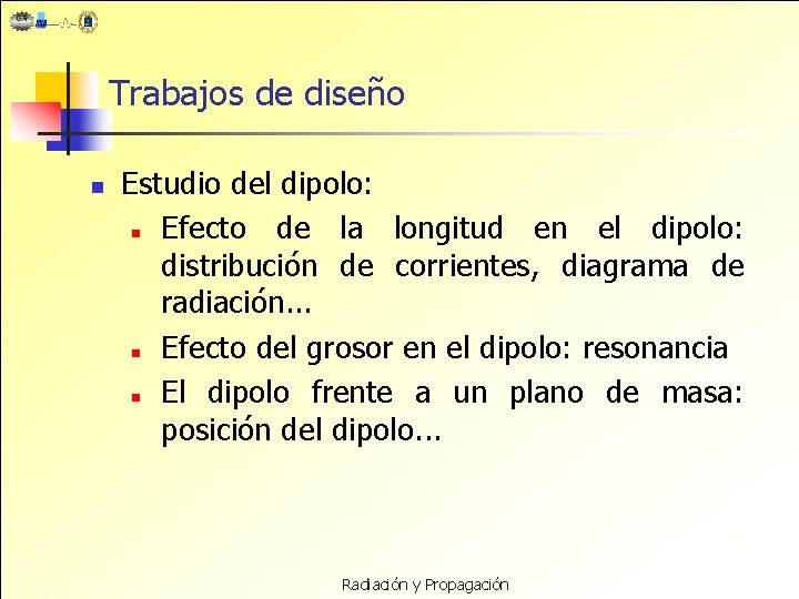 Trabajos de diseño n Estudio del dipolo: n Efecto de la longitud en el