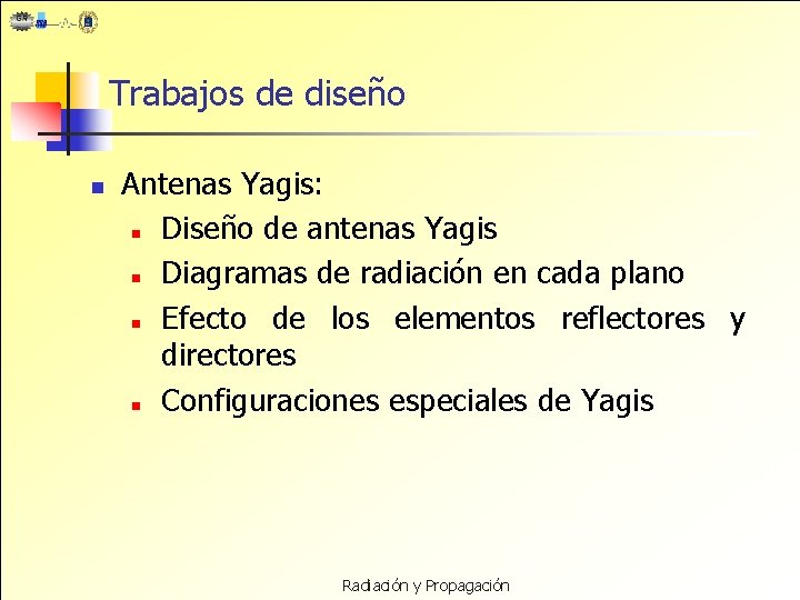 Trabajos de diseño n Antenas Yagis: n Diseño de antenas Yagis n Diagramas de