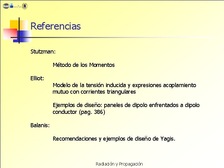 Referencias Stutzman: Método de los Momentos Elliot: Modelo de la tensión inducida y expresiones