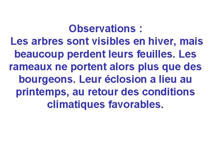 Observations : Les arbres sont visibles en hiver, mais beaucoup perdent leurs feuilles. Les Observations : Les arbres sont visibles en hiver, mais beaucoup perdent leurs feuilles. Les