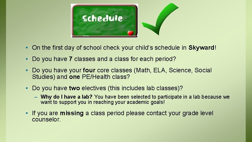  • On the first day of school check your child’s schedule in Skyward!