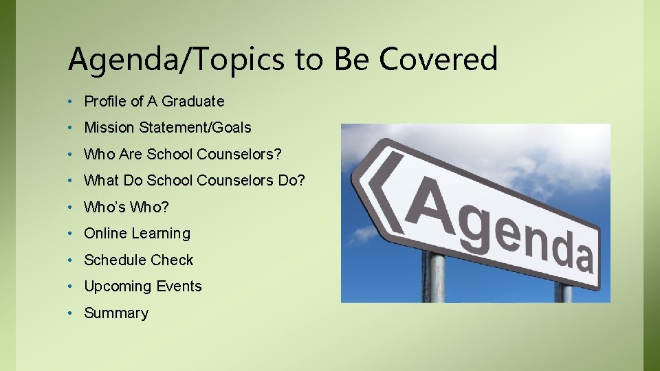 Agenda/Topics to Be Covered • Profile of A Graduate • Mission Statement/Goals • Who