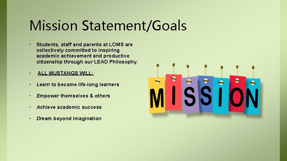 Mission Statement/Goals • Students, staff and parents at LOMS are collectively committed to inspiring