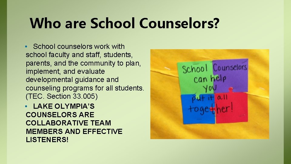 Who are School Counselors? • School counselors work with school faculty and staff, students,