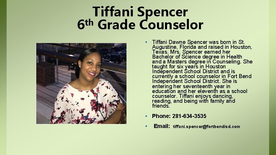 Tiffani Spencer 6 th Grade Counselor • Tiffani Dawne Spencer was born in St.