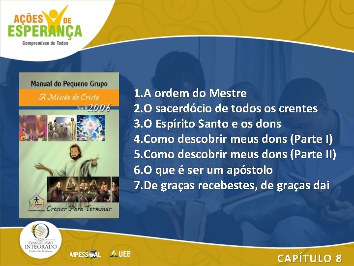 1. A ordem do Mestre 2. O sacerdócio de todos os crentes 3. O