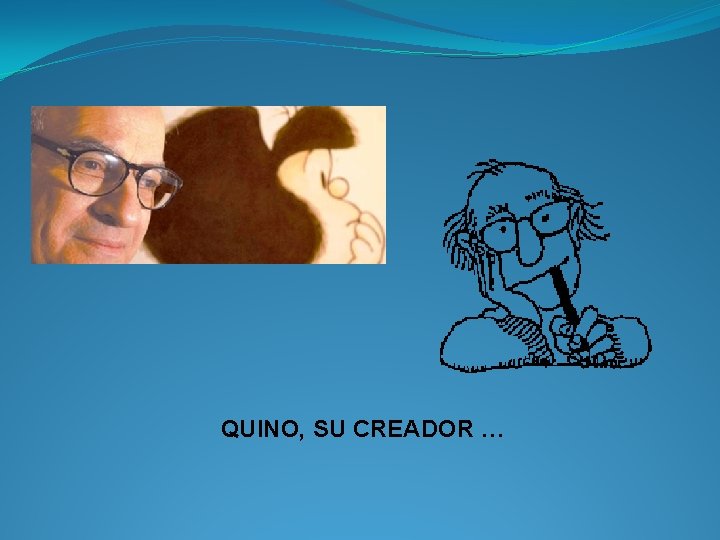 QUINO, SU CREADOR … 