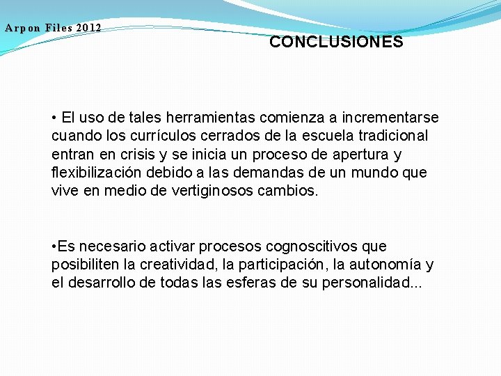 Arpon Files 2012 CONCLUSIONES • El uso de tales herramientas comienza a incrementarse cuando