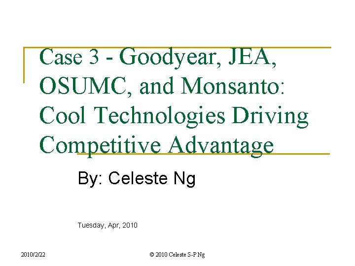 Case 3 - Goodyear, JEA, OSUMC, and Monsanto: Cool Technologies Driving Competitive Advantage By:
