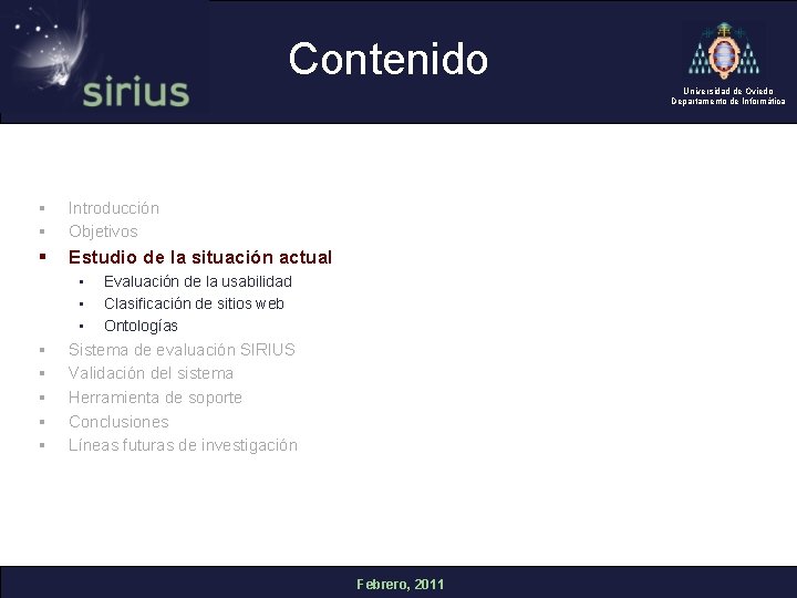 Contenido Universidad de Oviedo Departamento de Informática § § Introducción Objetivos § Estudio de