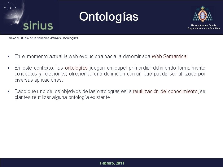 Ontologías Universidad de Oviedo Departamento de Informática Inicio>>Estudio de la situación actual>>Ontologías § En