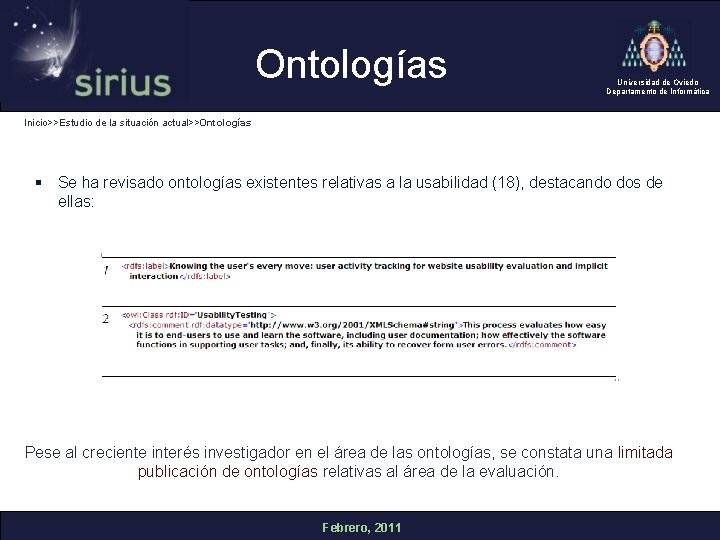 Ontologías Universidad de Oviedo Departamento de Informática Inicio>>Estudio de la situación actual>>Ontologías § Se