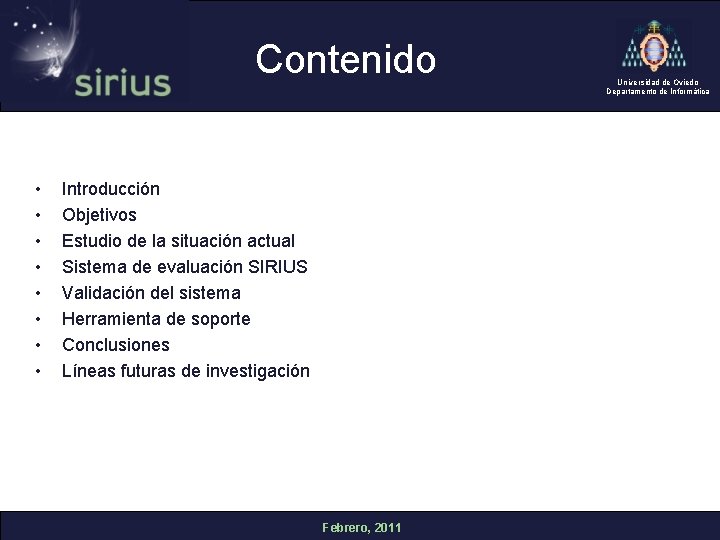 Contenido • • Introducción Objetivos Estudio de la situación actual Sistema de evaluación SIRIUS
