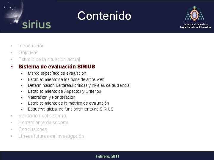 Contenido Universidad de Oviedo Departamento de Informática § § § Introducción Objetivos Estudio de