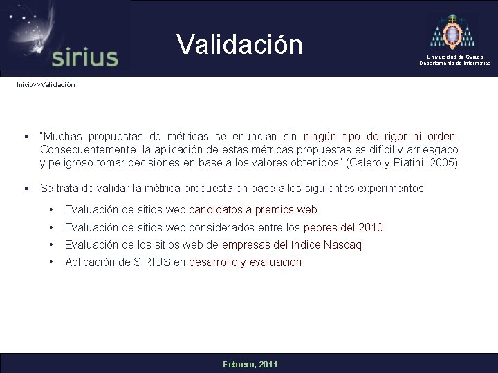 Validación Universidad de Oviedo Departamento de Informática Inicio>>Validación § “Muchas propuestas de métricas se