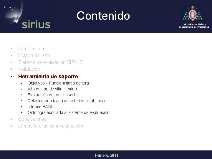 Contenido Universidad de Oviedo Departamento de Informática § § Introducción Estado del arte Sistema