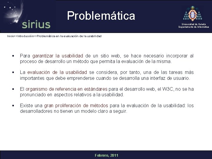 Problemática Universidad de Oviedo Departamento de Informática Inicio>>Introducción>>Problemática en la evaluación de la usabilidad