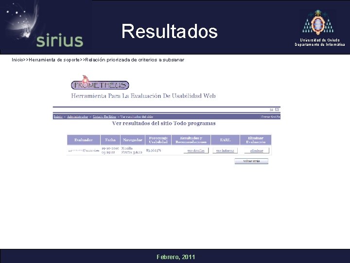 Resultados Inicio>>Herramienta de soporte>>Relación priorizada de criterios a subsanar Febrero, 2011 Universidad de Oviedo