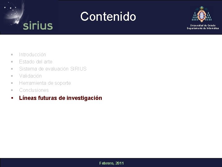 Contenido Universidad de Oviedo Departamento de Informática § § § Introducción Estado del arte