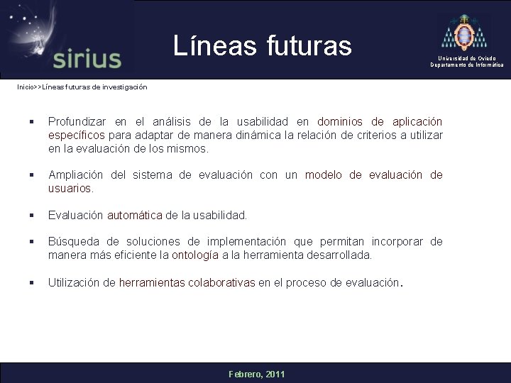 Líneas futuras Universidad de Oviedo Departamento de Informática Inicio>>Líneas futuras de investigación § Profundizar